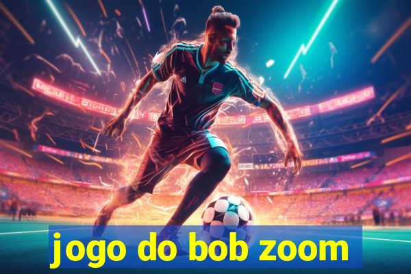 jogo do bob zoom